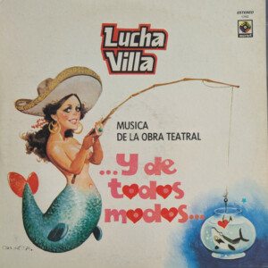 Lucha Villa – Musica De La Obra Teatral ...Y De Todos Modos ... º