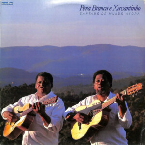 Pena Branca E Xavantinho – Cantadô De Mundo Afora º