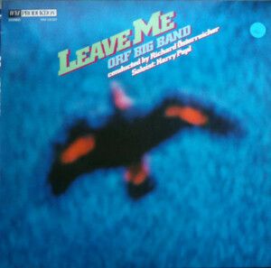Leave Me Orf Big band Conducted By Richard Österreicher - Soloist: Harry Pepl º