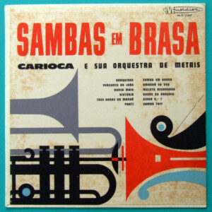 Carioca E Sua Orquestra De Metais – Sambas Em Brasa º
