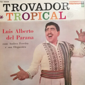 Luis Alberto Del Parana Com Andres Fereira E Sua Orquestra – Trovador Tropical º