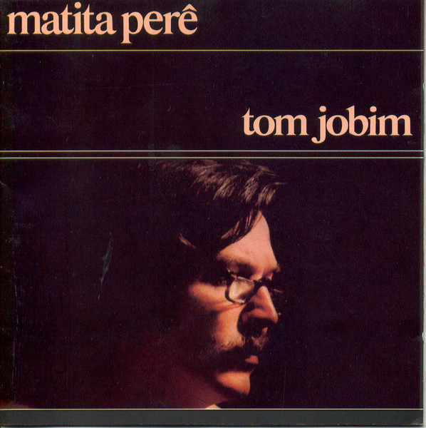 Tom Jobim – Matita Perê º
