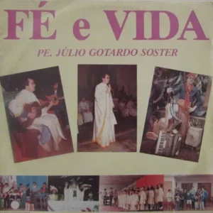 PE. Julio Gotardo Soster - Fé E Vida º