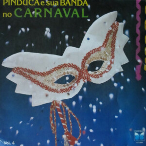 Pinduca E Sua Banda – Pinduca E Sua Banda No Carnaval Vol. 4 º