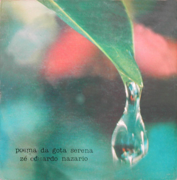 Zé Eduardo Nazario – Poema Da Gota Serena º
