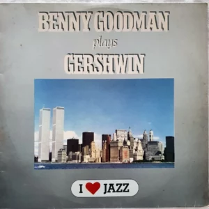 Benny Goodman – Benny Goodman Plays Gershwin º