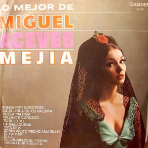 Miguel Aceves Mejia – Lo Mejor De Miguel Aceves Mejia °