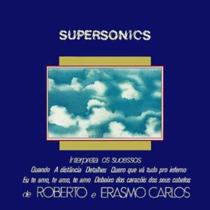 Supersonics – Supersonics Interpreta Os Sucessos de Roberto e Erasmo Carlos º