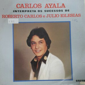 Carlos Ayala – Interpreta Os Sucessos de Roberto Carlos E Julio Igresias º