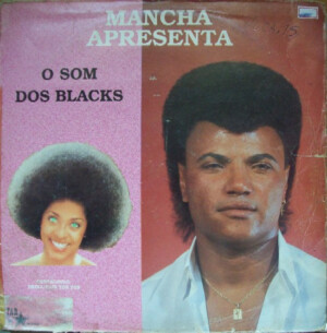 Mancha Apresenta "O Som Dos Blacks" º