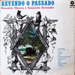 Oswaldo Sbarro E Conjunto Serenata – Revendo O Passado º